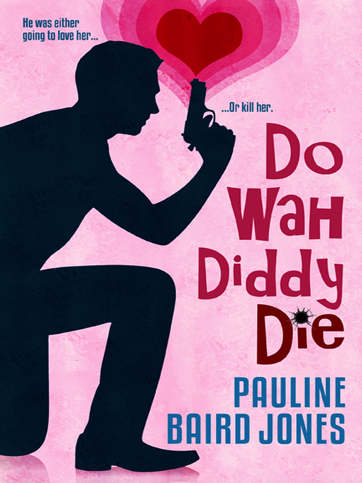Title details for Do Wah Diddy Die by Pauline Baird Jones - Available